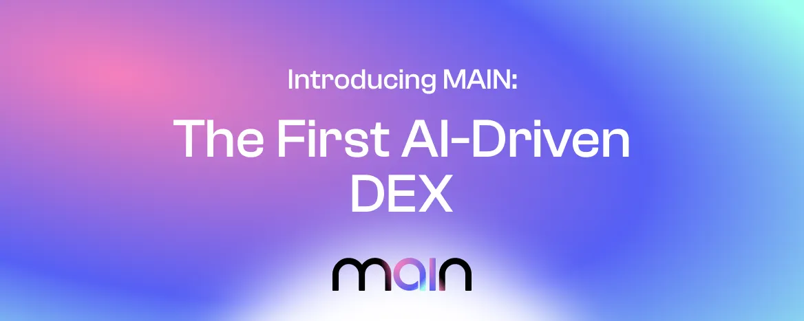 Introducing MAIN: The First AI-Driven DEX